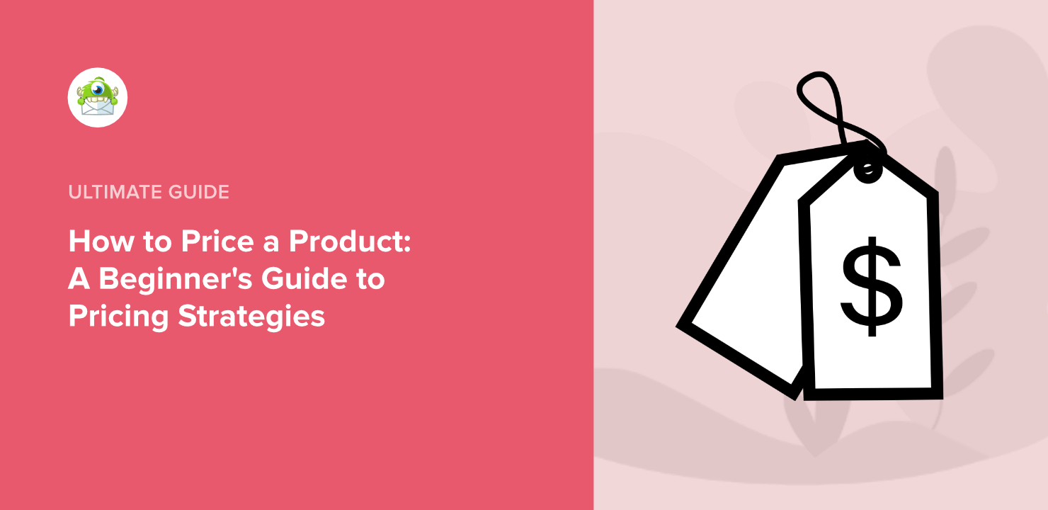 How to Price a Product: A Beginner's Guide to Pricing Strategies